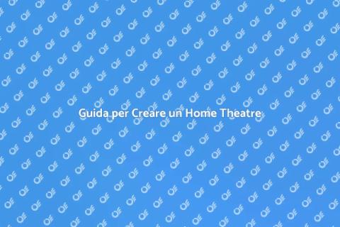 Allestire un Home Theatre in Casa