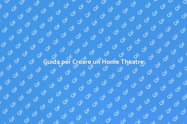 Crea il Tuo Cinema in Casa