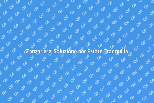 Zanzariere: Comfort e Protezione in Casa