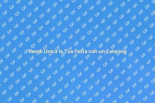 Scegli il Catering Bar Perfetto per Te