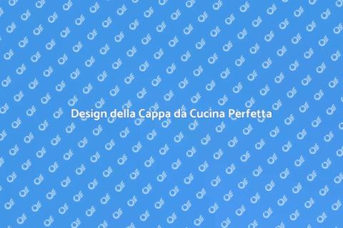 Cappa da Cucina: Design e Funzionalità