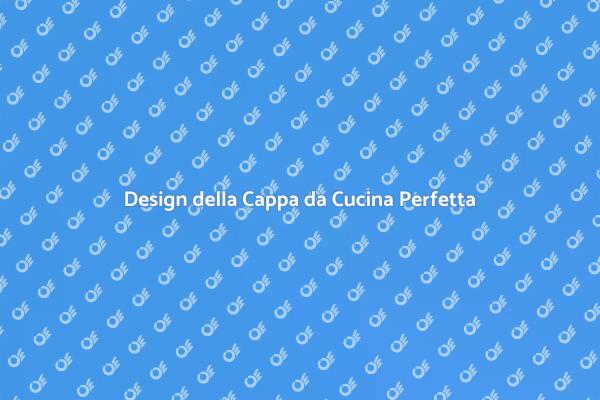 Realizza la Cappa da Cucina Ideale
