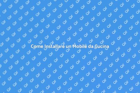 Mobile da Cucina: Installazione Facile