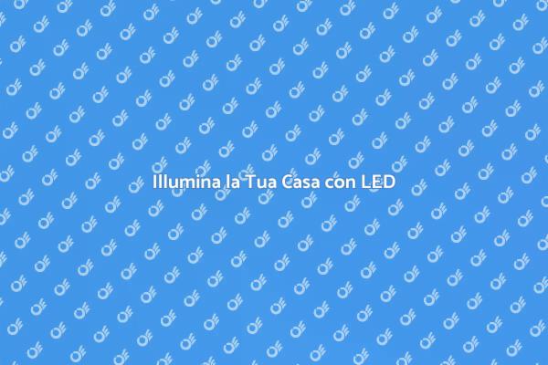 Trasforma il Tuo Spazio con LED