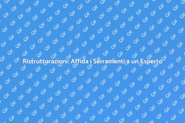 Serramenti: L'Esperto per la Tua Casa