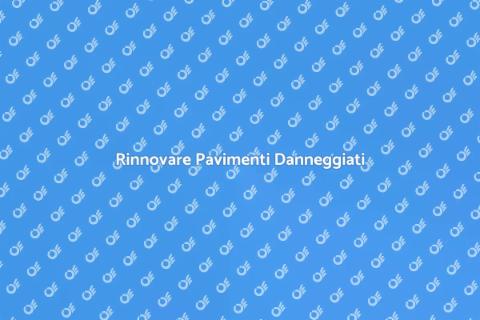 Sostituzione Pavimenti Danneggiati