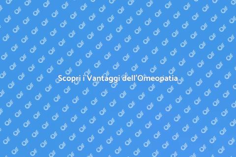 Vantaggi del Servizio di Omeopatia