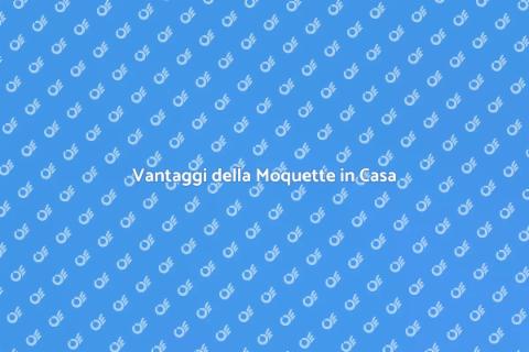 Moquette: Comfort e Stile per Casa