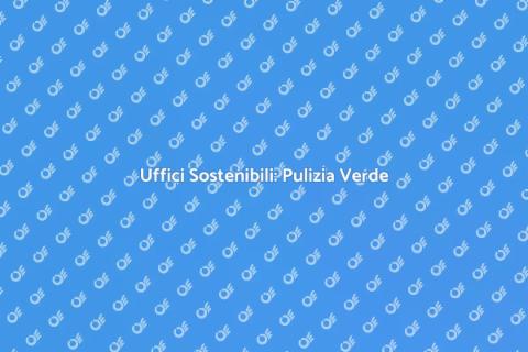 Pulizia Ecologica Negli Uffici
