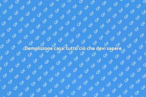 Demolire una casa: Guida essenziale