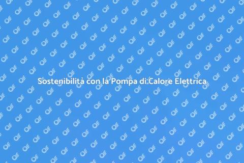 Pompa di Calore Elettrica: Comfort e Efficienza