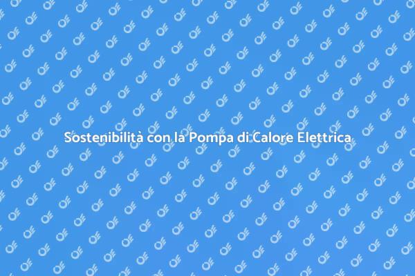 Pompa di Calore: Il Futuro Energetico