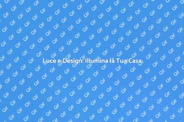 Trasforma la Tua Casa con la Luce
