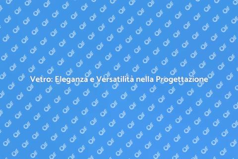 Servizio di Produzione del Vetro