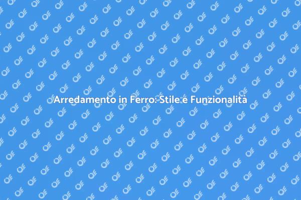 Design Unico con Complementi in Ferro