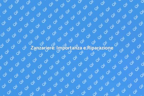 Riparazione Zanzariere: Guida Pratica