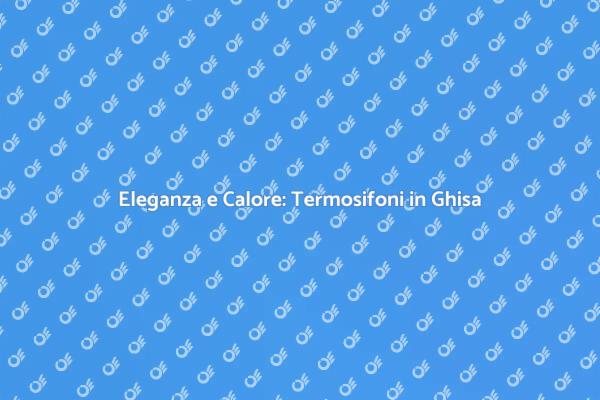 Termosifoni in Ghisa: Un Calore Elegante