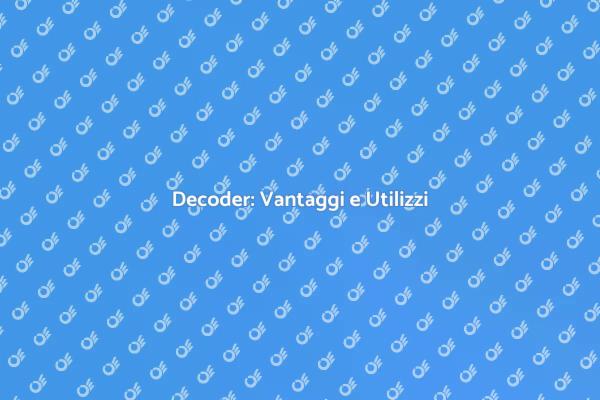 Sfrutta il Tuo Decoder al Meglio