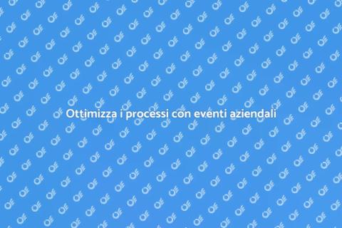 Eventi per ottimizzare processi aziendali