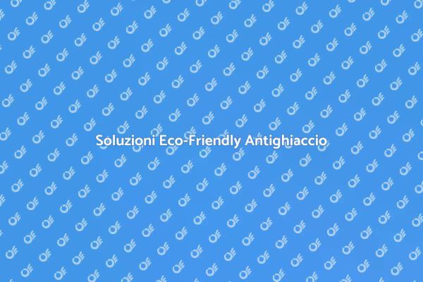 Antighiaccio: Soluzione Eco-Friendly