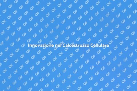 Calcestruzzo Cellulare: Innovazione Edile