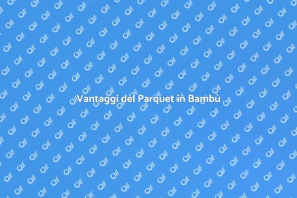Perché Scegliere il Parquet in Bambù?