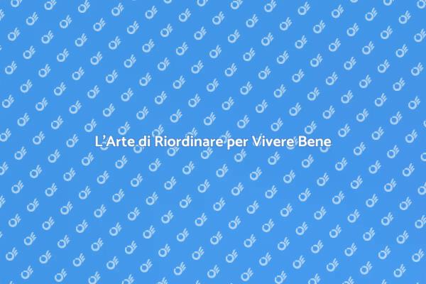 Riordinare per Spazi Più Funzionali