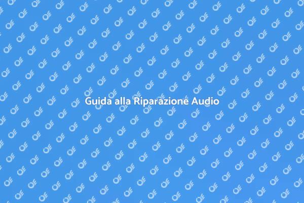 Ripristina il Tuo Sistema Audio