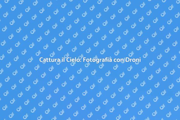 Scopri la Magia della Fotografia Aerea