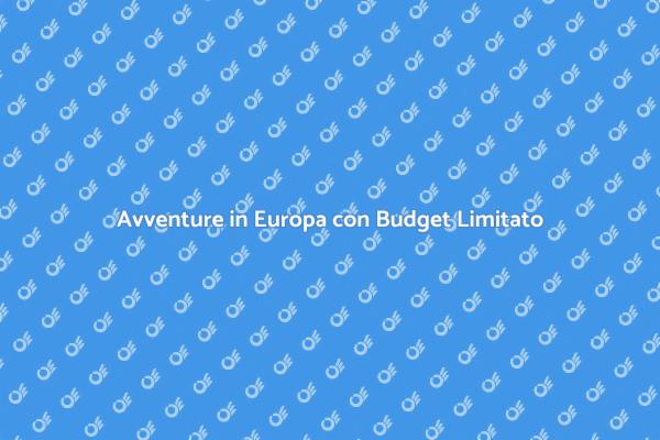 Viaggio Economico in Europa: Ecco Come