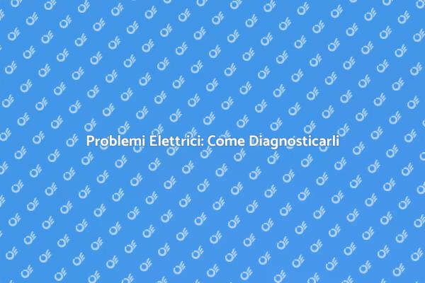 Sicurezza Impianto Elettrico: Diagnosi Essenziale