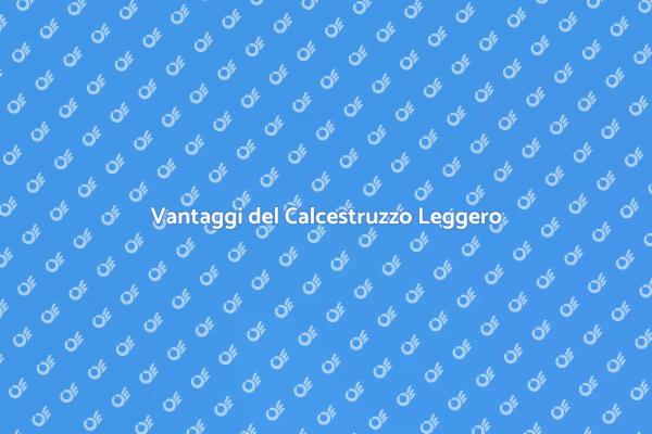 Scopri il Calcestruzzo Leggero Oggi!