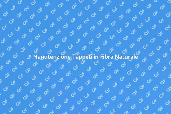 Cura dei Tappeti in Fibra di Canapa