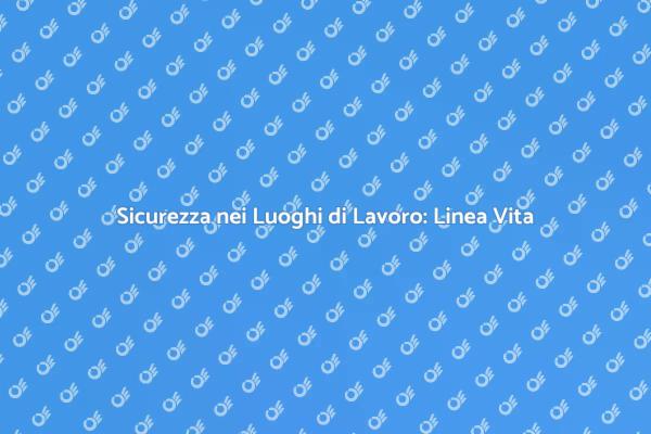 Proteggi i Tuoi Dipendenti con la Linea Vita