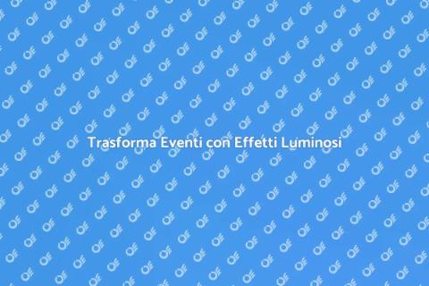 Noleggiare Effetti Luminosi per Eventi