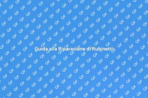 Riparazione Perdita Rubinetto: Guida