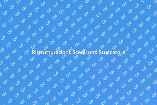 L'Importanza di un Buon Stuccatore