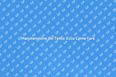 Verificare e Adeguare il Tetto