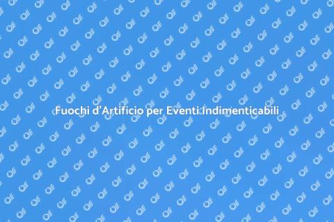 Spettacolo Pirotecnico Emozionante