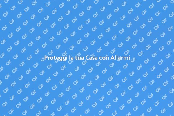 Sicurezza della Casa: Impianto di Allarme