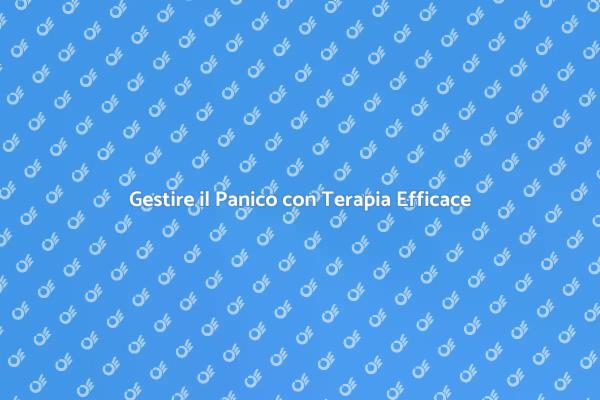 Affronta il Panico con Terapia