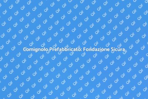 Base Comignolo Prefabbricata: Sicurezza