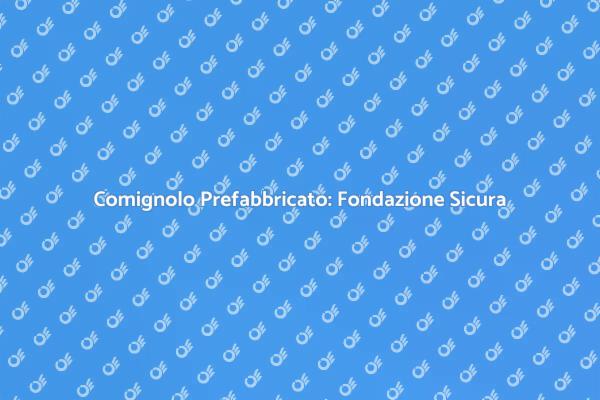 Comignolo: Fondamenta Sicure e Funzionali