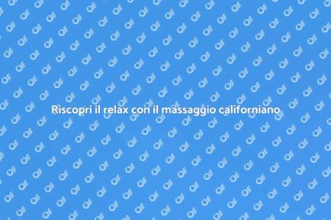 Massaggio californiano per relax profondo