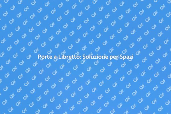 Scopri le Porte a Libretto per il Tuo Spazio