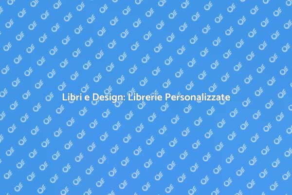 Librerie Personalizzate per Ogni Spazio