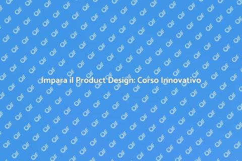 Corso di Product Design: Trasforma Idee