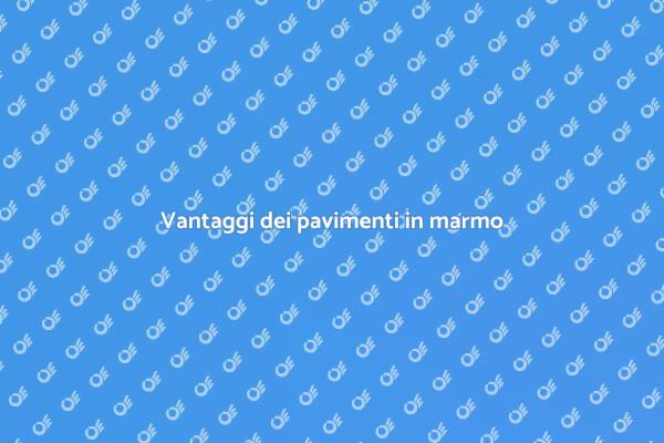 Pavimenti in marmo: eleganza e durabilità