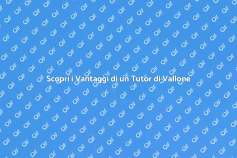 Tutor di Vallone in Linea: Scopri di più