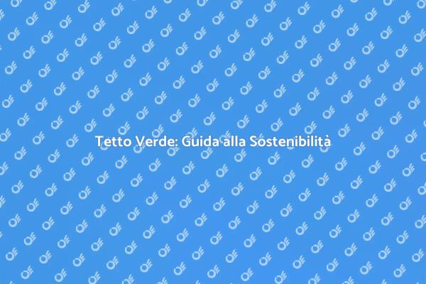 Guida al Montaggio di un Tetto Verde